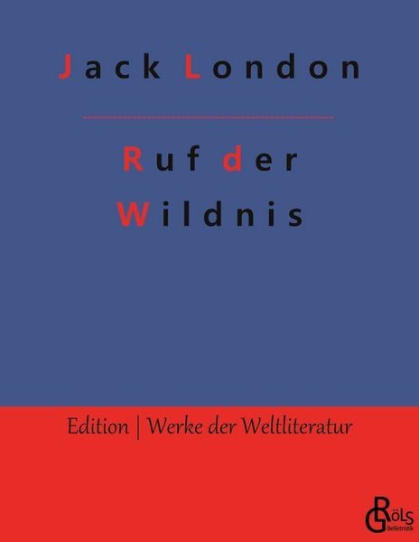 Ruf der Wildnis, Taschenbuch von Jack London, Gröls Verlag, 9783988830012