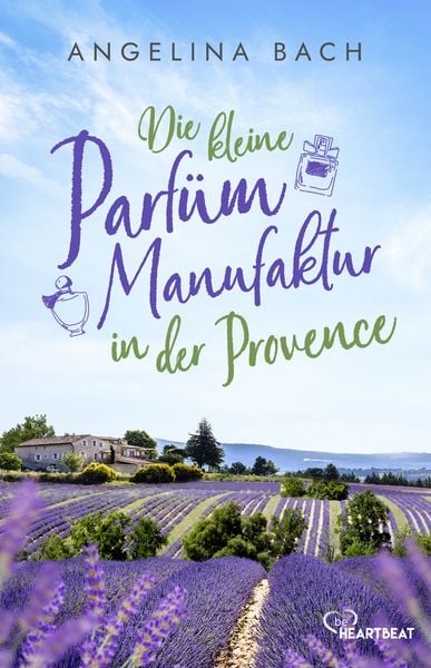 Die kleine Parfüm-Manufaktur in der Provence, Taschenbuch von Angelina Bach, BeHeartbeat, 9783741304187