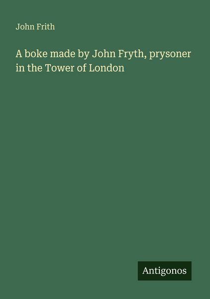 Produktbild: A boke made by John Fryth, prysoner in the Tower of London