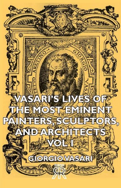 Produktbild: Vasari's Lives of the Most Eminent Painters, Sculptors, and Architects - Vol I