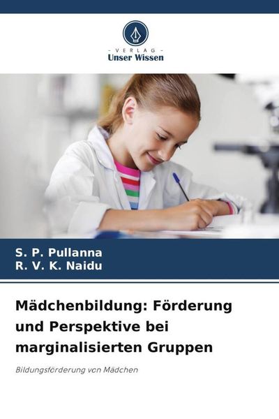 Mädchenbildung: Förderung und Perspektive bei marginalisierten Gruppen, Taschenbuch von S. P. Pullanna , R. V. K. Naidu, Verlag Unser Wissen,