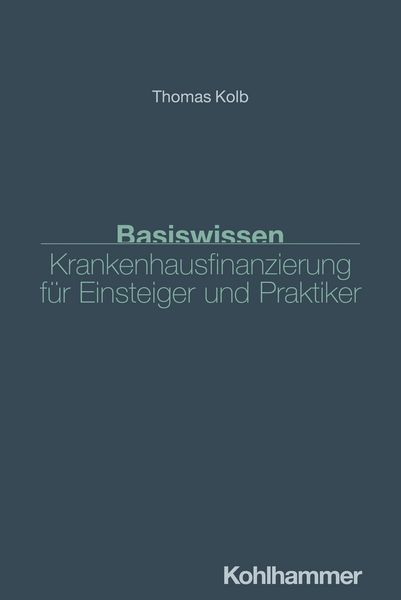 Produktbild: Basiswissen Krankenhausfinanzierung f&uuml;r Einsteiger und Praktiker