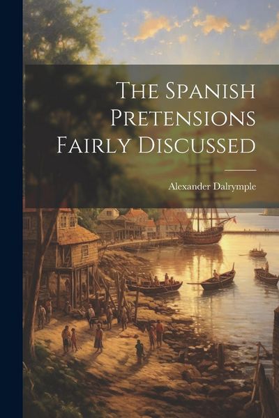 Produktbild: The Spanish Pretensions Fairly Discussed
