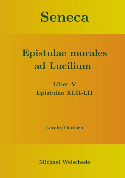 Produktbild: Seneca - Epistulae morales ad Lucilium - Liber V Epistulae XLII-LII