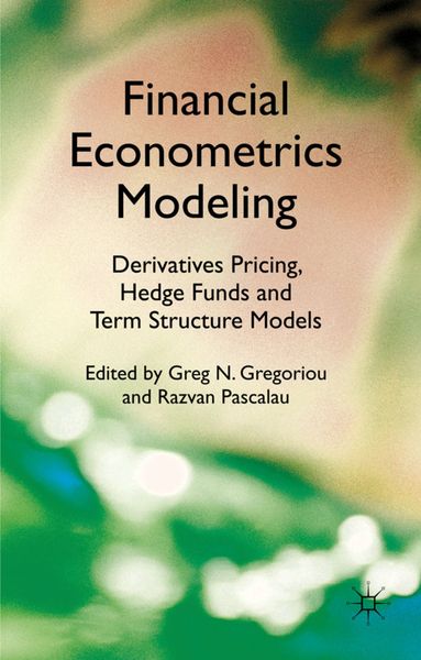 Produktbild: Financial Econometrics Modeling: Derivatives Pricing, Hedge Funds and Term Structure Models