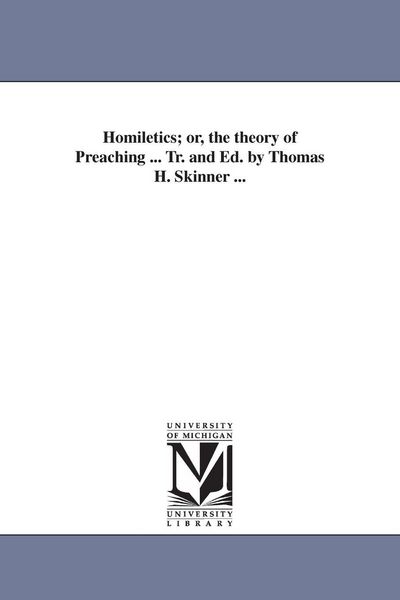 Produktbild: Homiletics; or, the theory of Preaching ... Tr. and Ed. by Thomas H. Skinner ...