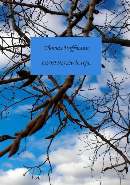 Lebenszweige, Taschenbuch von Thomas Hoffmann, BoD – Books on Demand, 9783732298976