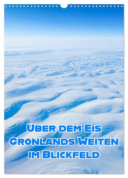Produktbild: Gr&ouml;nlands Weiten im Blickfeld (Wandkalender 2027 DIN A3 hoch), CALVENDO Monatskalender