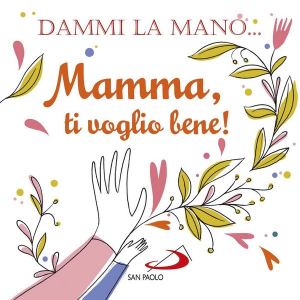 Produktbild: Dammi la mano... Mamma, ti voglio bene!