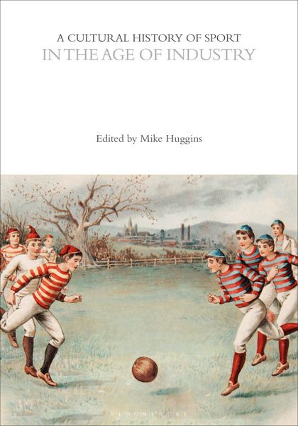 Produktbild: A Cultural History of Sport in the Age of Industry