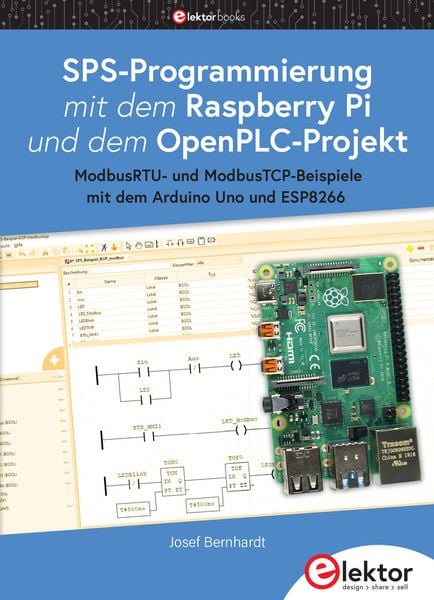 SPS-Programmierung mit dem Raspberry Pi und dem OpenPLC-Projekt, Taschenbuch von Josef Bernhardt, Elektor, 978-3-89576-439-4