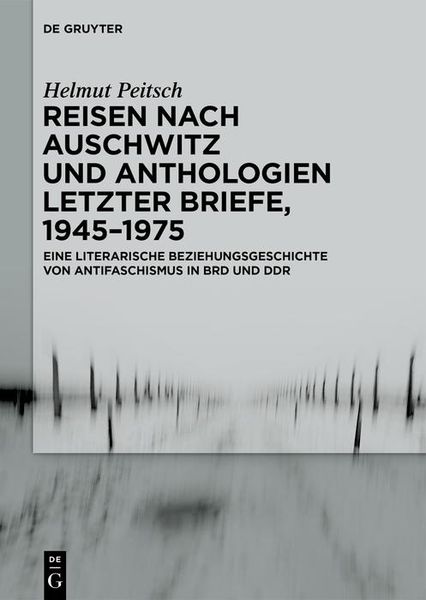 Produktbild: Reisen nach Auschwitz und Anthologien Letzter Briefe, 1945-1975