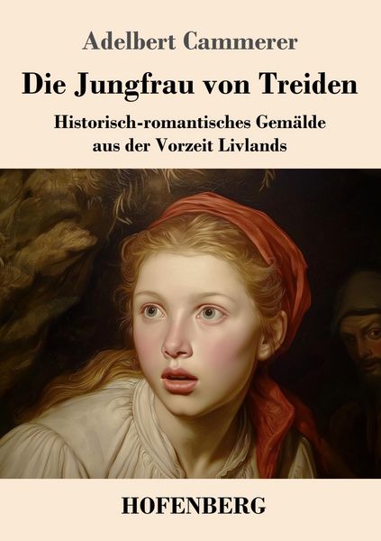 Die Jungfrau von Treiden, Taschenbuch von Adelbert Cammerer, Henricus - Edition Deutsche Klassik, 9783743755901