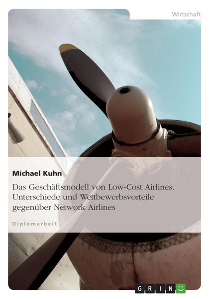 Produktbild: Das Gesch&auml;ftsmodell von Low-Cost Airlines - Unterschiede und Wettbewerbsvorteile gegen&uuml;ber Network Airlines