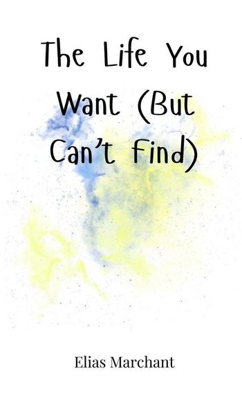 Produktbild: The Life You Want (But Can't Find)