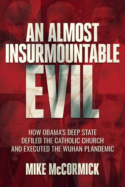 Produktbild: An Almost Insurmountable Evil: How Obama's Deep State Defiled the Catholic Church and Executed the Wuhan Plandemic