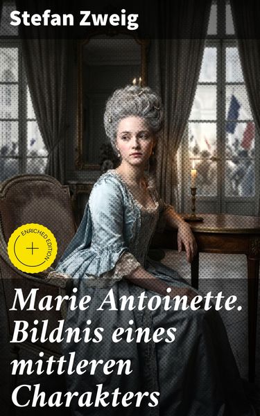 Produktbild: Marie Antoinette. Bildnis eines mittleren Charakters