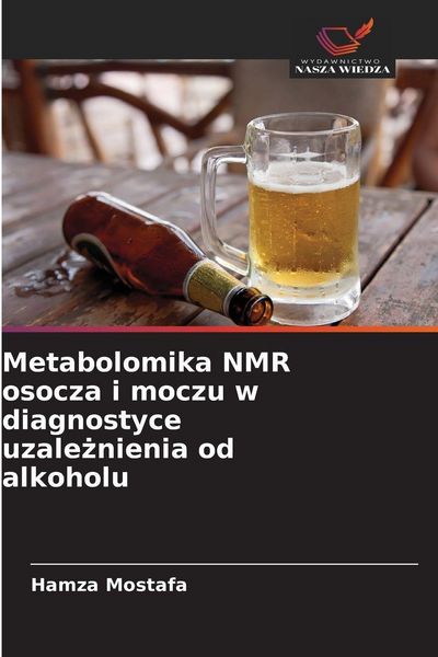 Produktbild: Metabolomika NMR osocza i moczu w diagnostyce uzale&iquest;nienia od alkoholu