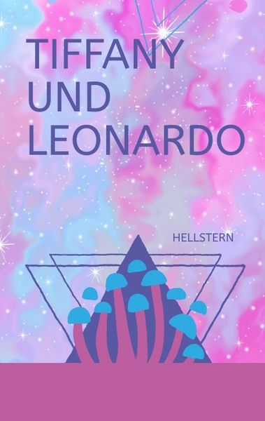 Tiffany und Leonardo (Softcover), Taschenbuch von Hellstern-Hofnarr des Lichts, Tredition, 9783384706799