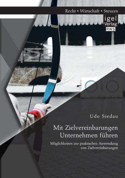 Produktbild: Mit Zielvereinbarungen Unternehmen f&uuml;hren: M&ouml;glichkeiten zur praktischen Anwendung von Zielvereinbarungen