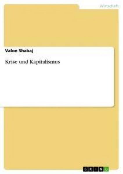 Krise und Kapitalismus, Taschenbuch von Valon Shabaj, GRIN, 9783656314516
