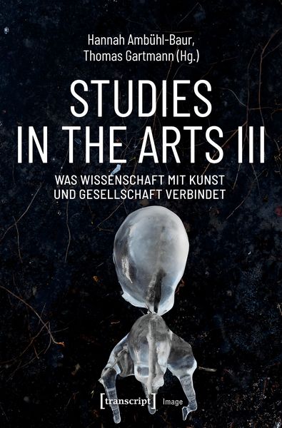 Produktbild: Studies in the Arts III &ndash; Was Wissenschaft mit Kunst und Gesellschaft verbindet