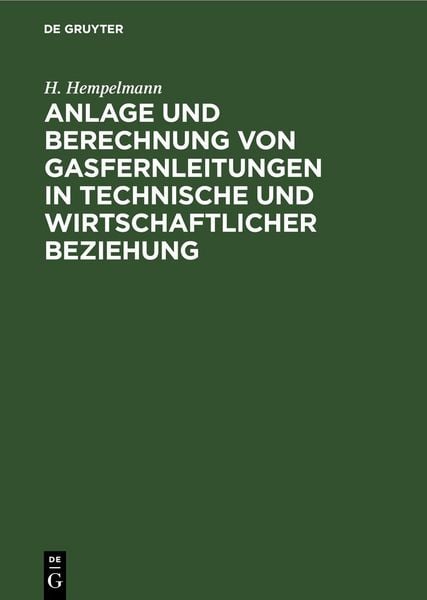 Produktbild: Anlage und Berechnung von Gasfernleitungen in technische und wirtschaftlicher Beziehung