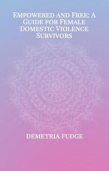 Produktbild: Empowered And Free: A Guide For Female Domestic Violence Survivors