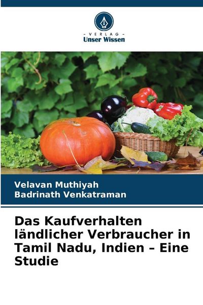 Das Kaufverhalten ländlicher Verbraucher in Tamil Nadu, Indien - Eine Studie, Taschenbuch von Velavan Muthiyah , Badrinath Venkatraman, Verlag Unser