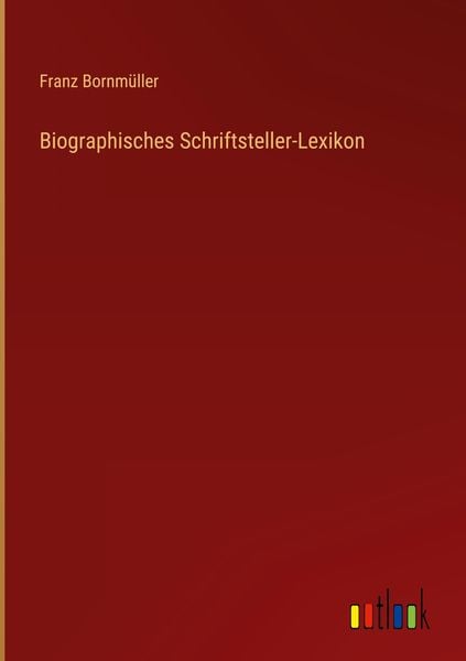 Biographisches Schriftsteller-Lexikon