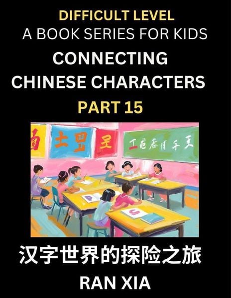 Produktbild: Simplified Chinese Characters for Kids (Part 15)- Difficult Level Test Series for Children to Recognize Chinese Characters by Column Matching, Suitable for HSK All Levels, Fast Learn Reading Mandarin Chinese Language, Culture, History with Simplified Char