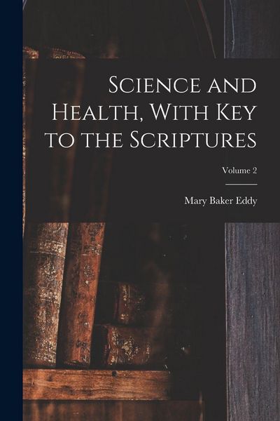 Produktbild: Science and Health, With Key to the Scriptures; Volume 2