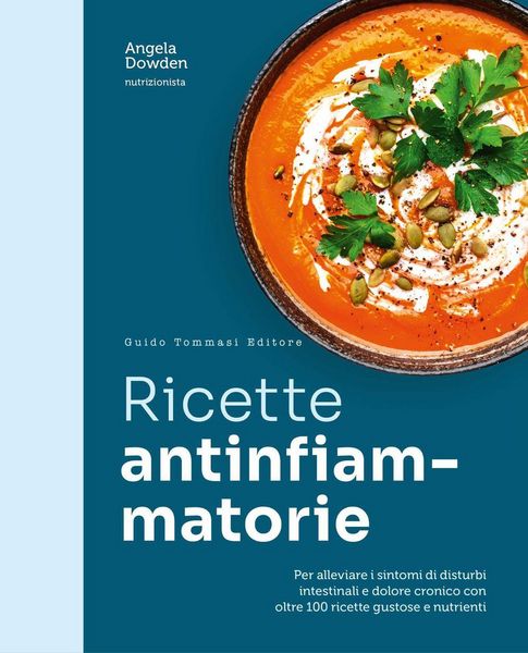 Produktbild: Ricette antinfiammatorie. Per alleviare i sintomi di disturbi intestinali e dolore cronico con oltre 100 ricette gustose e nutrienti