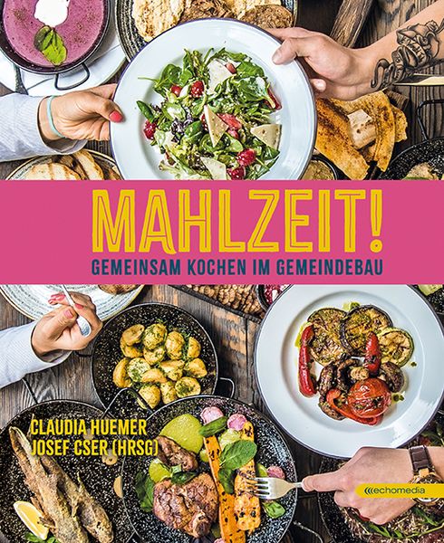 Mahlzeit – Gemeinsam kochen im Gemeindebau, Gebundene Ausgabe von , Echo medienhaus, 9783903989795