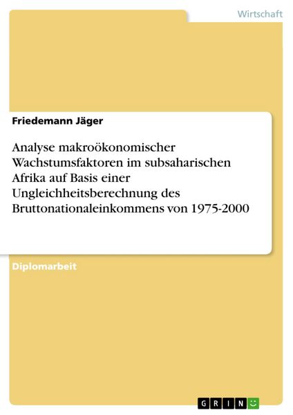Produktbild: Analyse makro&ouml;konomischer Wachstumsfaktoren im subsaharischen Afrika auf Basis einer Ungleichheitsberechnung des Bruttonationaleinkommens von 1975-200