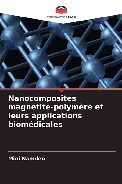 Produktbild: Nanocomposites magn&eacute;tite-polym&egrave;re et leurs applications biom&eacute;dicales
