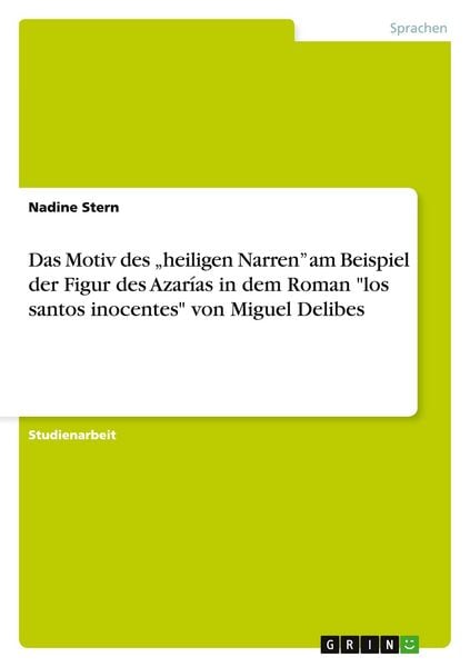 Produktbild: Das Motiv des "heiligen Narren" am Beispiel der Figur des Azar&iacute;as in dem Roman "los santos inocentes" von Miguel Delibes
