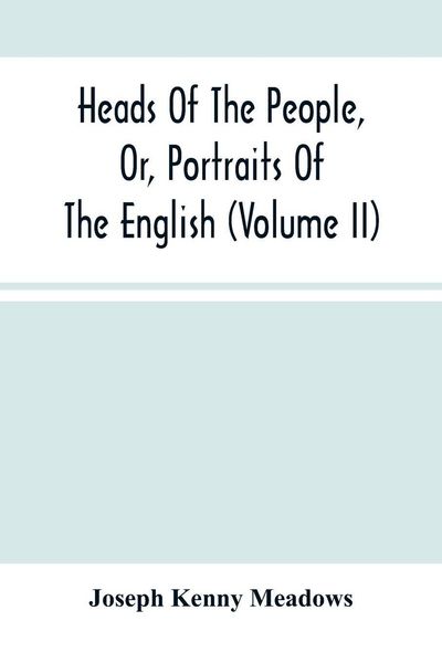 Produktbild: Heads Of The People, Or, Portraits Of The English (Volume Ii)