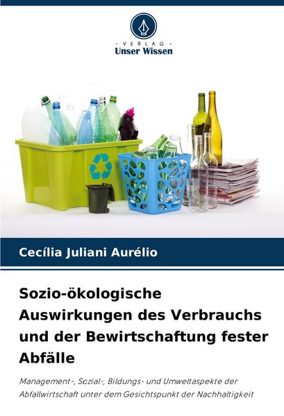 Produktbild: Sozio-&ouml;kologische Auswirkungen des Verbrauchs und der Bewirtschaftung fester Abf&auml;lle