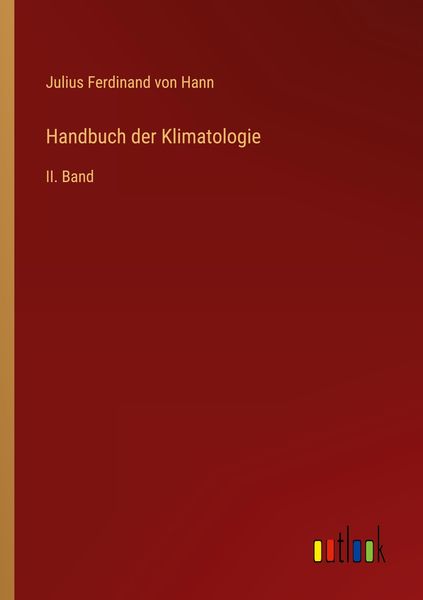 Handbuch der Klimatologie, Taschenbuch von Julius Ferdinand Hann, Outlook, 9783368602529