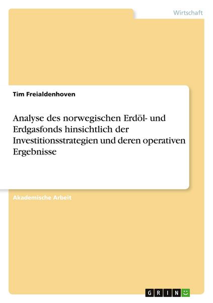 Produktbild: Analyse des norwegischen Erd&ouml;l- und Erdgasfonds hinsichtlich der Investitionsstrategien und deren operativen Ergebnisse