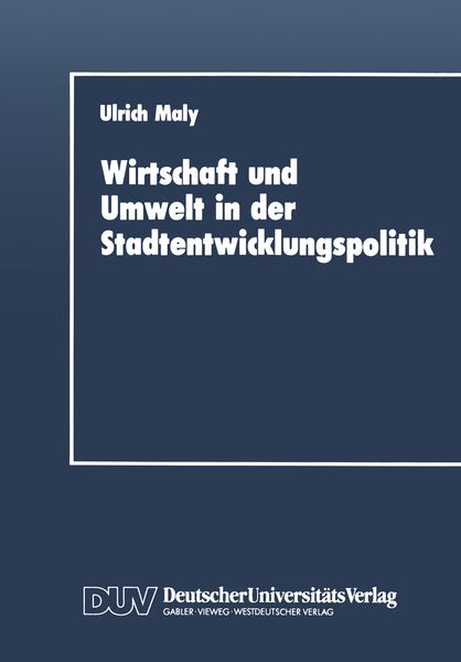 Wirtschaft und Umwelt in der Stadtentwicklungspolitik, Taschenbuch von Ulrich Maly, Deutscher Universitätsverlag, 9783824400874
