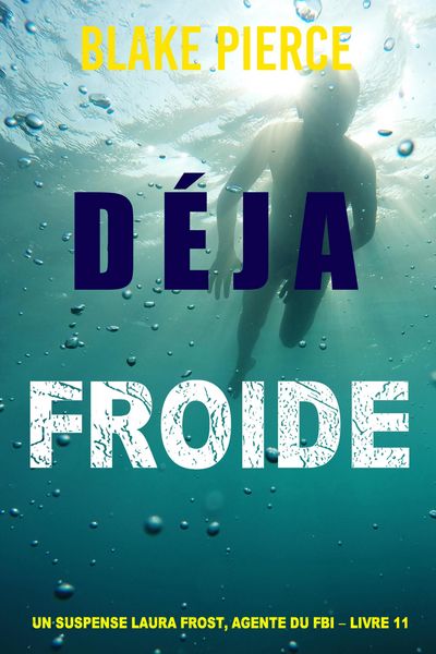 Produktbild: D&eacute;j&agrave; froide (Un suspense Laura Frost, agente du FBI - Livre 11)