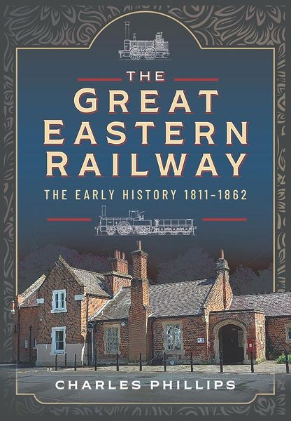 Produktbild: Great Eastern Railway, The Early History, 1811-1862