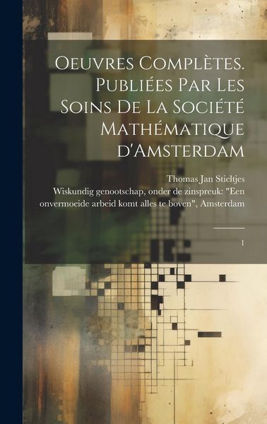 Produktbild: Oeuvres compl&egrave;tes. Publi&eacute;es par les soins de la Soci&eacute;t&eacute; math&eacute;matique d'Amsterdam