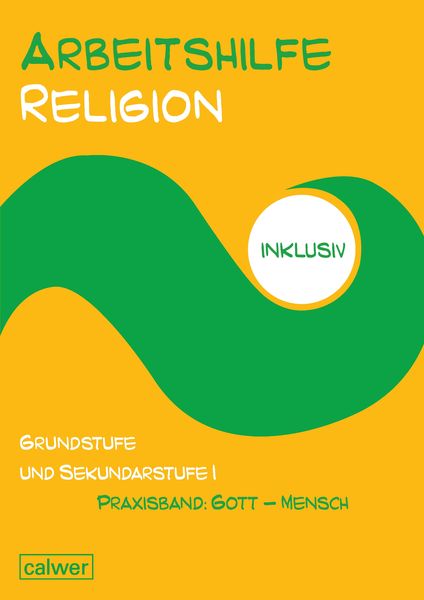 Arbeitshilfe Religion inklusiv Praxisband: Gott - Mensch, Taschenbuch von Anita Müller-Friese , Wolfhard Schweiker, Calwer, 9783766844934