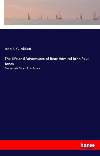 Produktbild: The Life and Adventures of Rear-Admiral John Paul Jones