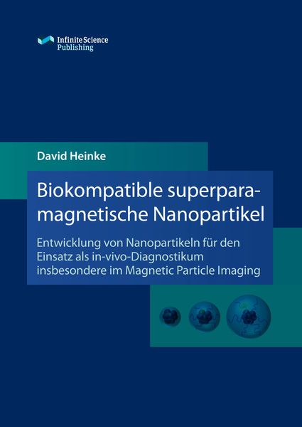 Biokompatible superparamagnetische Nanopartikel, Taschenbuch von David Heinke, Infinite Science Publishing, 9783945954454