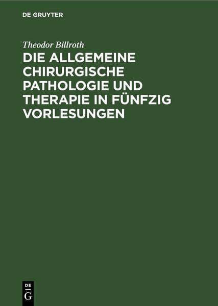 Produktbild: Die allgemeine chirurgische Pathologie und Therapie in f&uuml;nfzig Vorlesungen