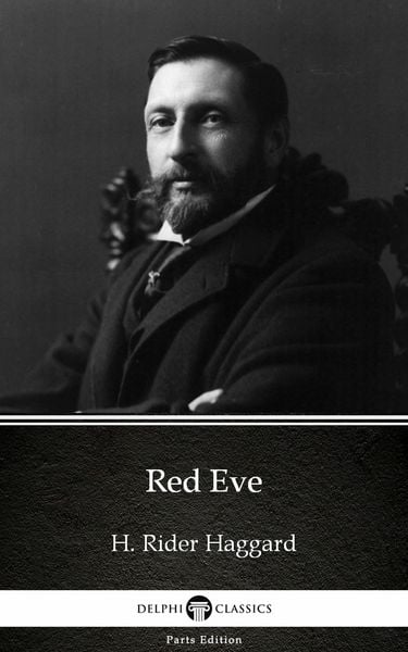Produktbild: Red Eve by H. Rider Haggard - Delphi Classics (Illustrated)